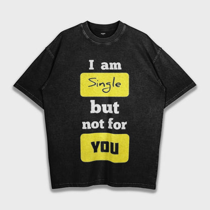 I am single but not for you - Loose Heavy T-Shirt